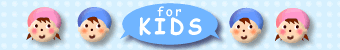 FOR KIDS